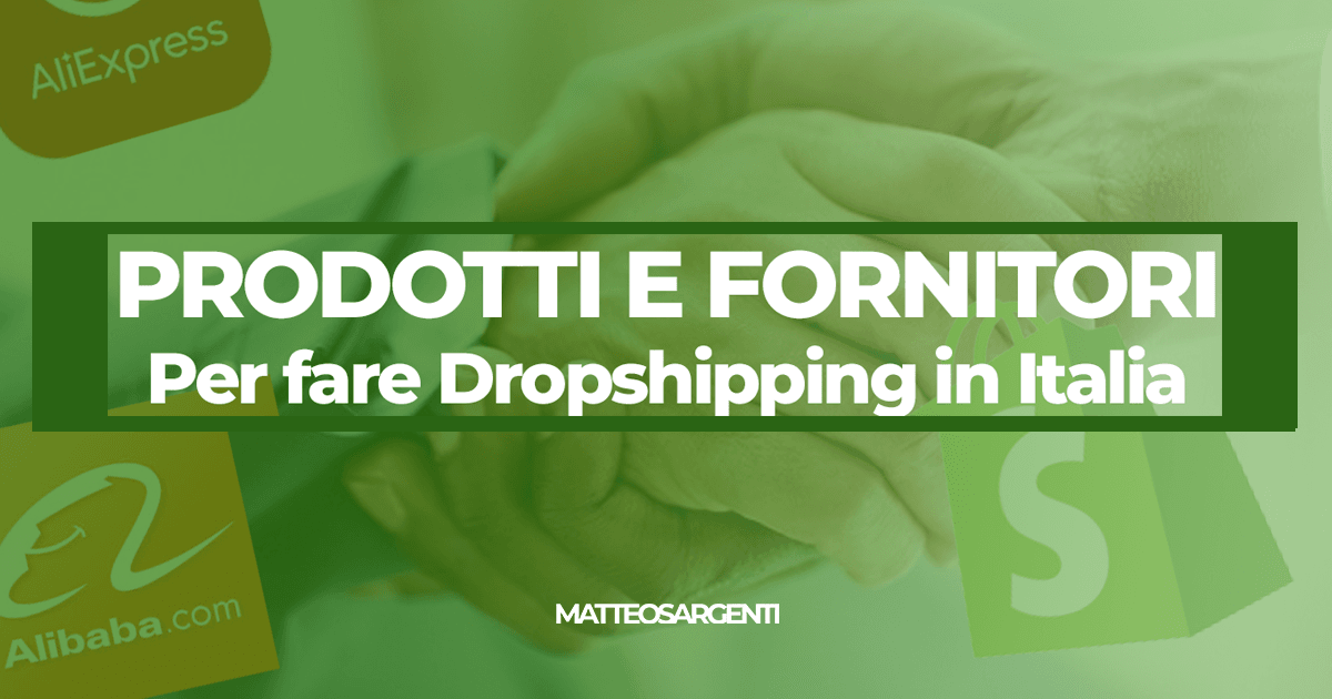 Prodotti E Fornitori Per Fare Dropshipping In Italia | Matteo Sargenti